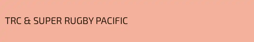 TRC & SUPER RUGBY PACIFIC 